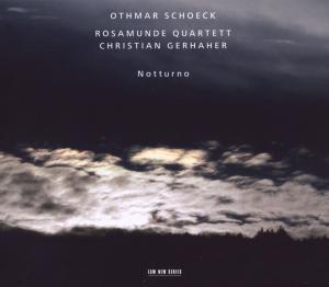 Rosamunde Quartett / Christian Gerhaer / Othmar Schoeck : Notturno