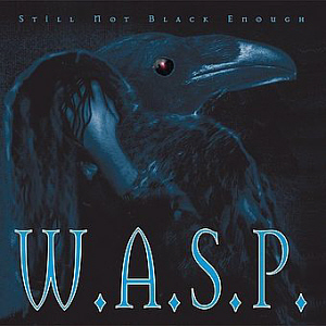 W.A.S.P. / Still Not Black Enough