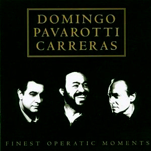Placido Domingo, Luciano Pavarotti, Jose Carreras / Finest Operatic Moments