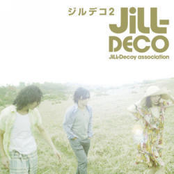 Jill-Decoy Association (지르-데코) / Jill-Deco 2 (ジルデコ 2)