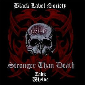 Black Label Society / Stronger Than Death