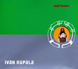 Ivan Kupala / Kostroma