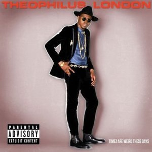 Theophilus London / Timez Are Weird These Days