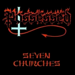 Possessed / Seven Churches