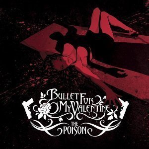 Bullet For My Valentine / The Poison