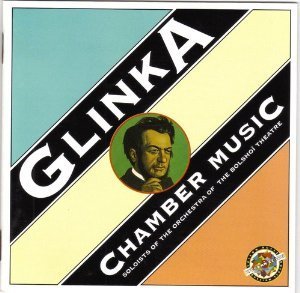 Glinka and Bolshoi Theater Soloists / Chamber Music