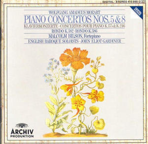 John Eliot Gardiner, Malcolm Bilson / Mozart: Piano Concertos Nos. 5 &amp; 8 + 2 Concert Rondos, KV 382 &amp; 386