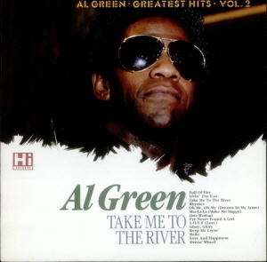 Al Green / Take Me To The River: Greatest Hits, Vol. 2
