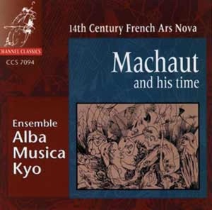 Ensemble Alba Musica Kyo / Machaut and his Time 14th Century French Ars Nova