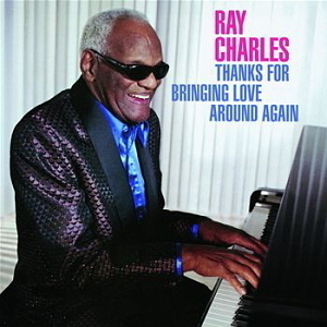 Ray Charles / Thanks For Bringing Love Around Again