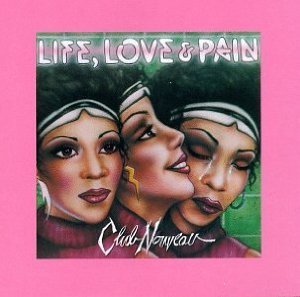 Club Nouveau / Life Love &amp; Pain