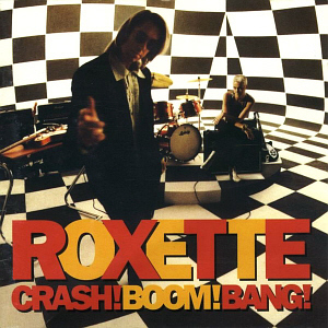 Roxette / Crash! Boom! Bang!