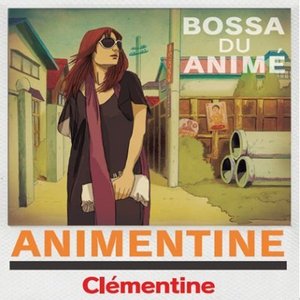 Clementine / Animentine - Bossa Du Anime