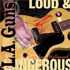 L.A. Guns / Loud &amp; Dangerous Live From Hollywood 