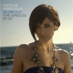Natalie Imbruglia / Glorious: The Singles 1997-2007 (CD+DVD, LIMITED EDITION)