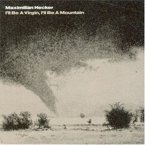 Maximilian Hecker / I&#039;ll Be A Virgin, I&#039;ll Be A Mountain (Special Edition) (2CD, DIGI-PAK)