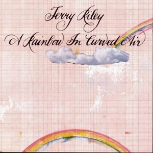 Terry Riley / A Rainbow In Curved Air
