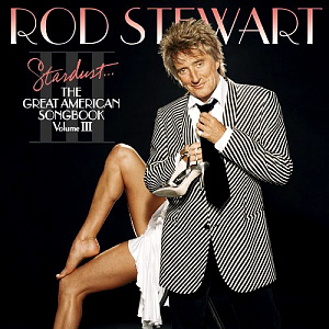 Rod Stewart / Stardust...The Great American Songbook: Vol.3