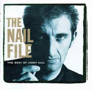 Jimmy Nail / The Nail File: The Best Of Jimmy Nail
