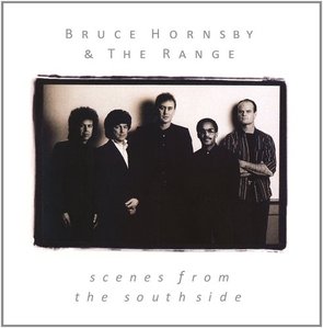 Bruce Hornsby &amp; The Range / Scenes from the Southside