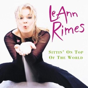 Leann Rimes / Sittin&#039; on Top of the World 