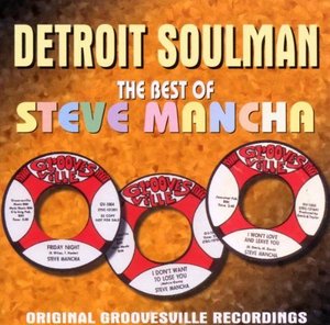 Steve Mancha / Detroit Soulman - The Best of Steve Mancha