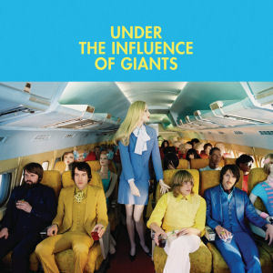 Under The Influence Of Giants / Under The Influence Of Giants