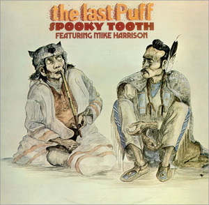 Spooky Tooth / The Last Puff 