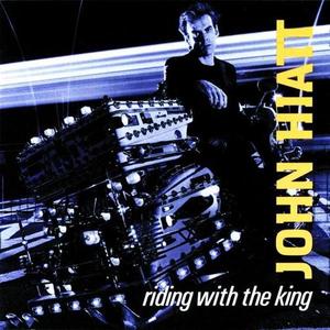 John Hiatt / Riding With The King