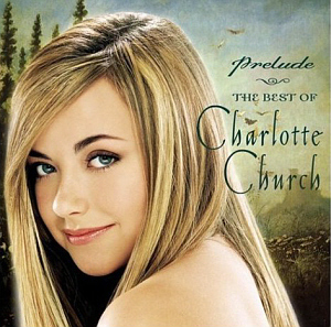 Charlotte Church / Prelude: The Best Of Charlotte Church