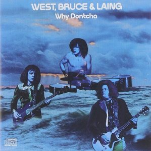 West, Bruce &amp; Laing / Why Dontcha