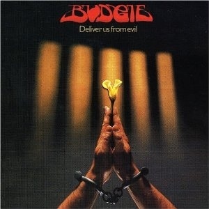 Budgie / Deliver Us From Evil
