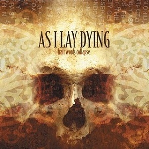 As I Lay Dying / Frail Words Collapse