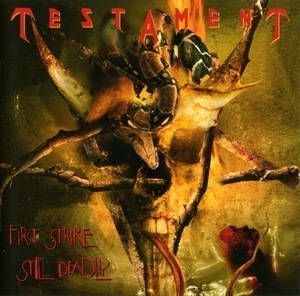 Testament / First Strike Still Deadly