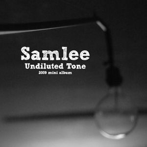 샘리(Sam Lee) / Undiluted Tone