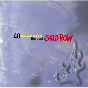 Skid Row / 40 Seasons: The Best of Skid Row   