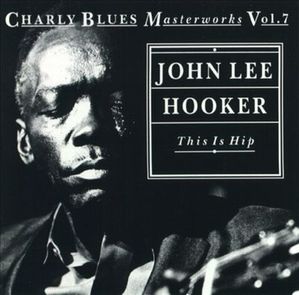 John Lee Hooker / This Is Hip - Charly Blues Masterworks 7