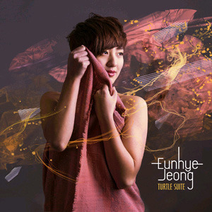 은혜 정(Eunhye Jeong) / Turtle Suite (DIGI-PAK)