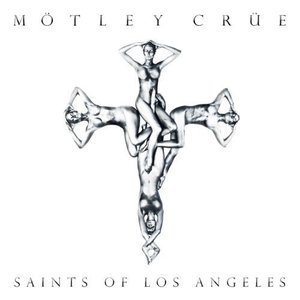 Motley Crue / Saints Of Los Angeles
