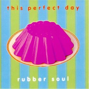 This Perfect Day / Rubber Soul