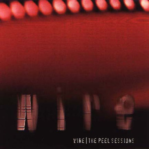 Wire / The Peel Sessions