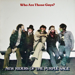 New Riders Of The Purple Sage / Who Are Those Guys?