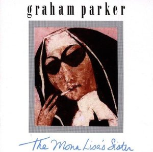 Graham Parker / The Mona Lisa&#039;s Sister