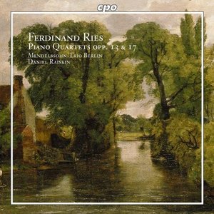Mendelssohn Piano Trio / Daniel Raiskin / Ries : Piano Quartets Opp.13, 17
