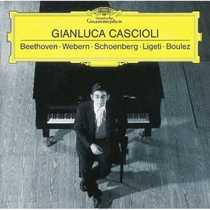 Gianluca Cascioli / Beethoven, Webern, Schoenberg, Ligeti, Boulez