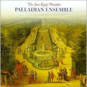Palladian Ensemble / The Sun King&#039;s Paradise