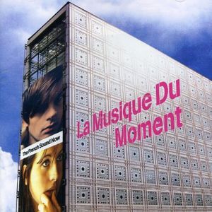 V.A. / La Musique Du Moment - The French Sound Now