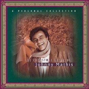 Johnny Mathis / The Christmas Music Of Johnny Mathis: A Personal Collection
