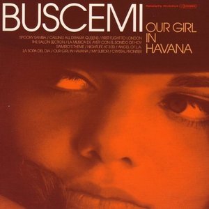 Buscemi / Our Girl In Havana (DIGI-PAK)