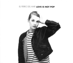 El Perro Del Mar / Love Is Not Pop (DIGI-PAK)